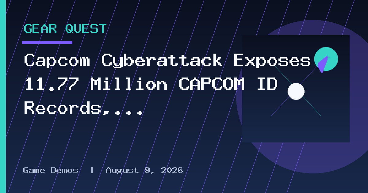 Capcom Cyberattack Exposes 11.77 Million CAPCOM ID Records, Including Emails