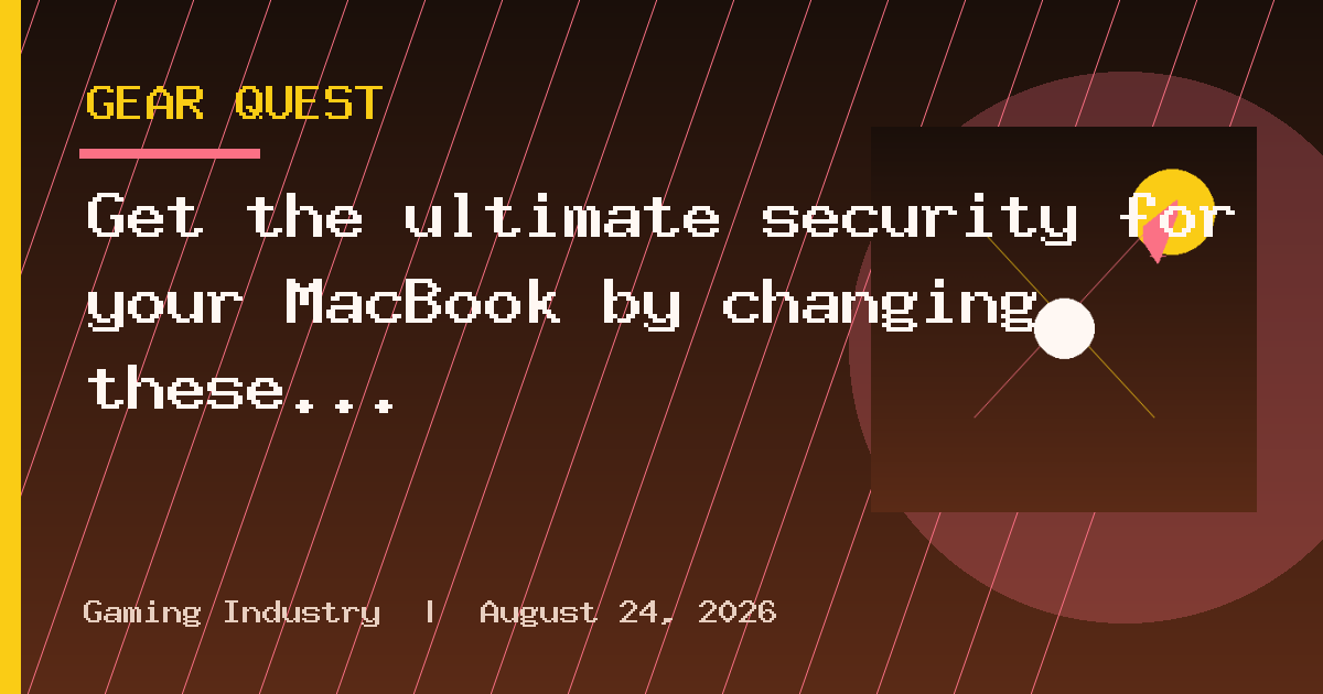 Get the ultimate security for your MacBook by changing these privacy settings