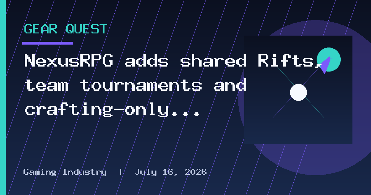 NexusRPG adds shared Rifts, team tournaments and crafting-only endgame gear