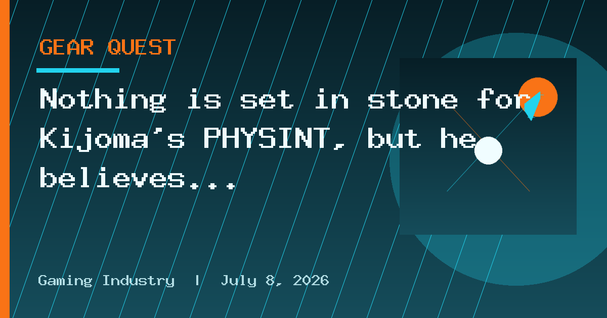 Nothing is set in stone for Kijoma’s PHYSINT, but he believes it will be