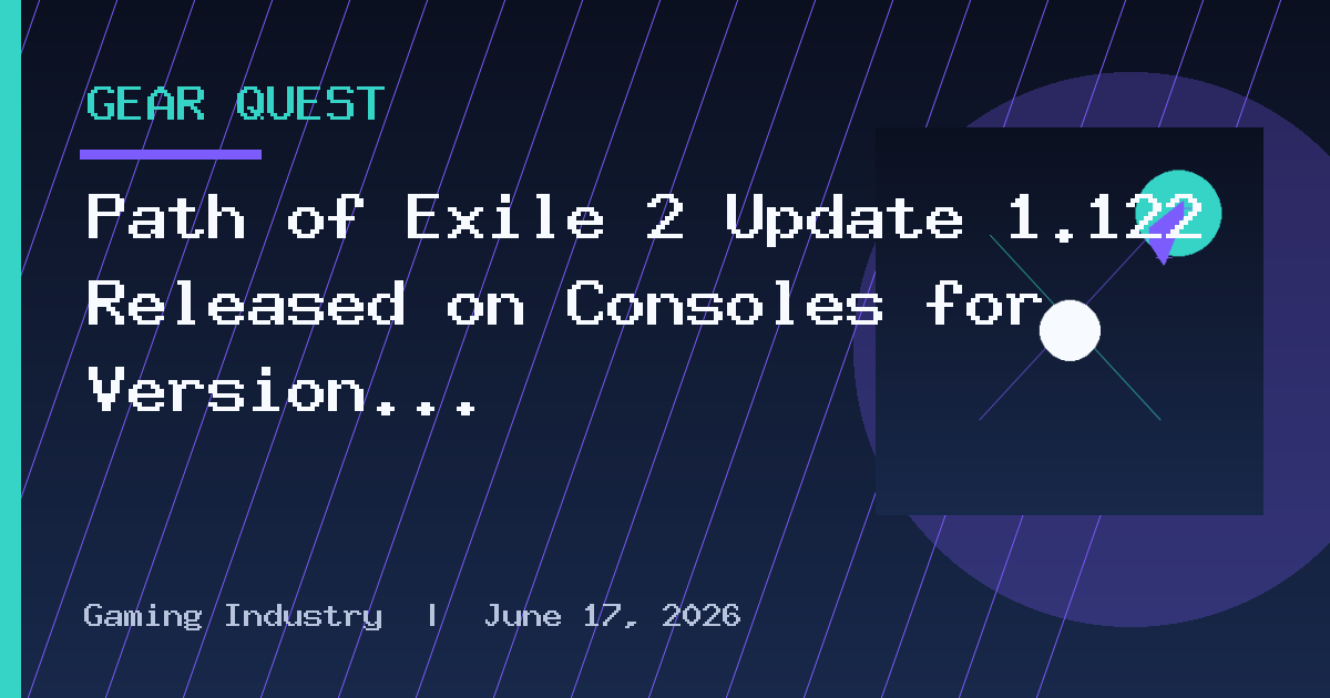 Path of Exile 2 Update 1.122 Released on Consoles for Version 0.5.5 Hotfix 9