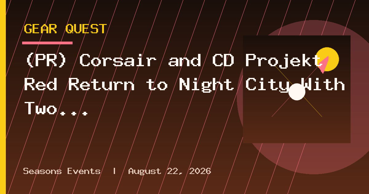 (PR) Corsair and CD Projekt Red Return to Night City With Two New Cyberpunk