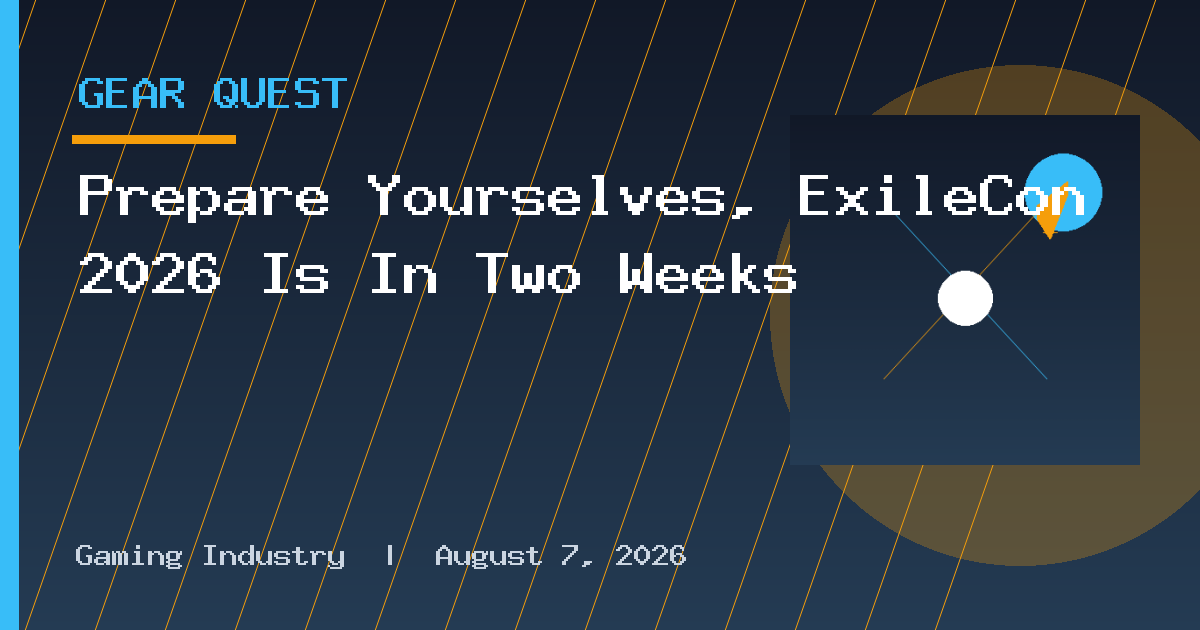 Prepare Yourselves, ExileCon 2026 Is In Two Weeks