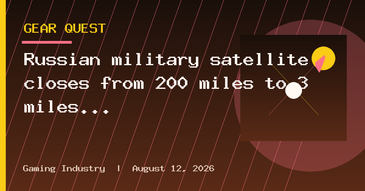 Russian military satellite closes from 200 miles to 3 miles of US radar craft