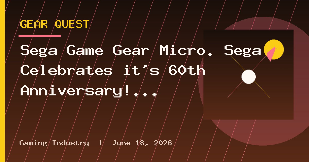 Sega Game Gear Micro. Sega Celebrates it’s 60th Anniversary!
