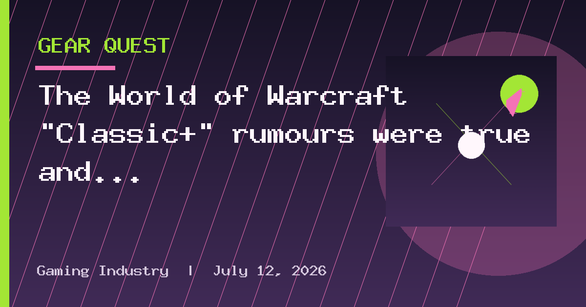 The World of Warcraft "Classic+" rumours were true and it's called World