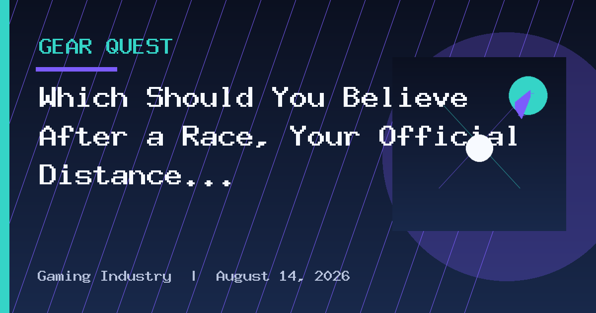 Which Should You Believe After a Race, Your Official Distance or Your Watch?